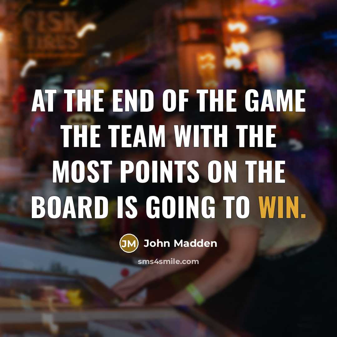 “at the end of the game the team with the…” quote by John Madden