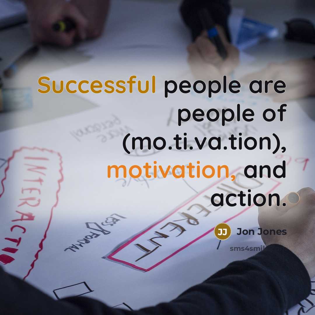 “Successful people are people of (mo.ti.va.tion), motivation, and action.…” quote by Jon Jones