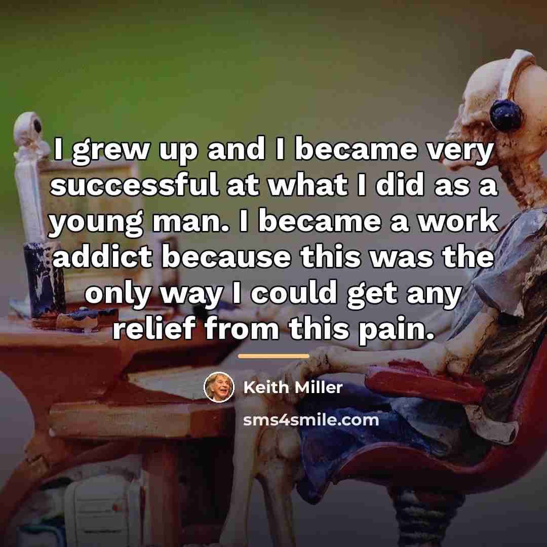 “I grew up and I became very successful at what…” quote by Keith Miller