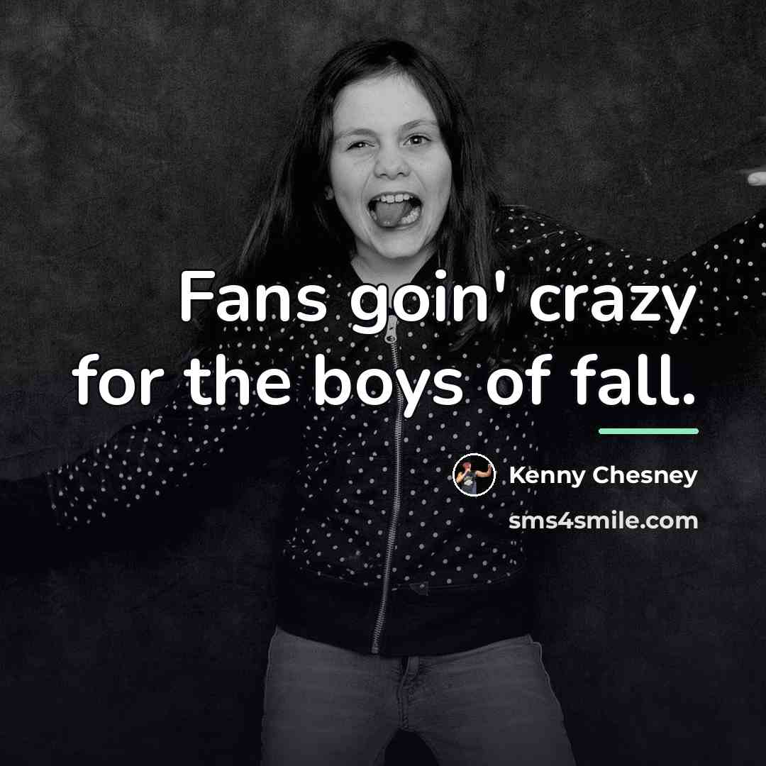 “Fans goin' crazy for the boys of fall.…” quote by Kenny Chesney