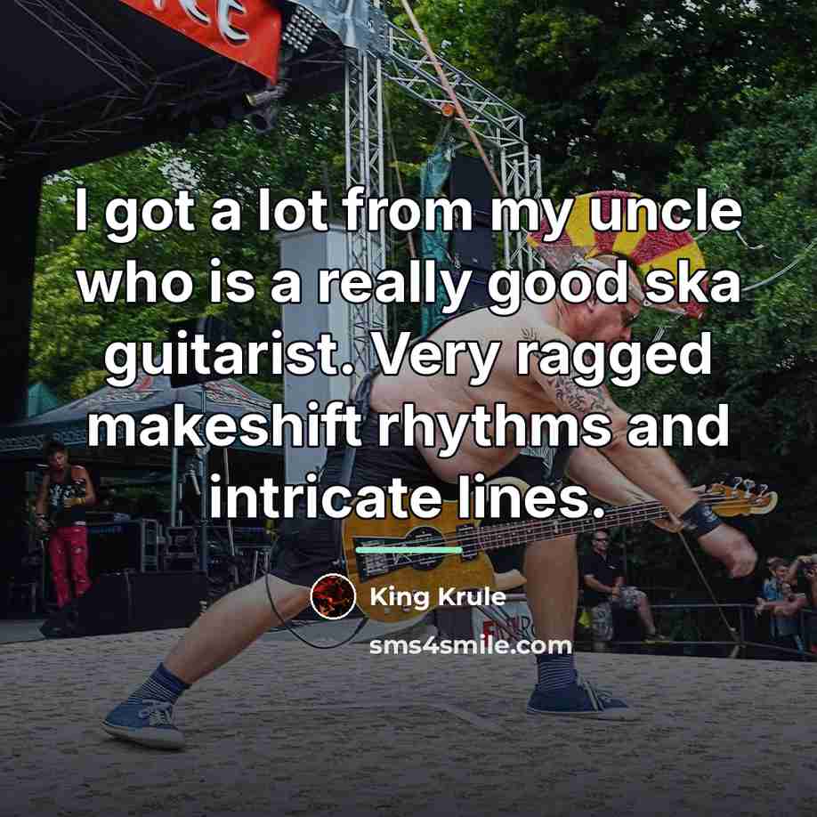 “I got a lot from my uncle who is a…” quote by King Krule