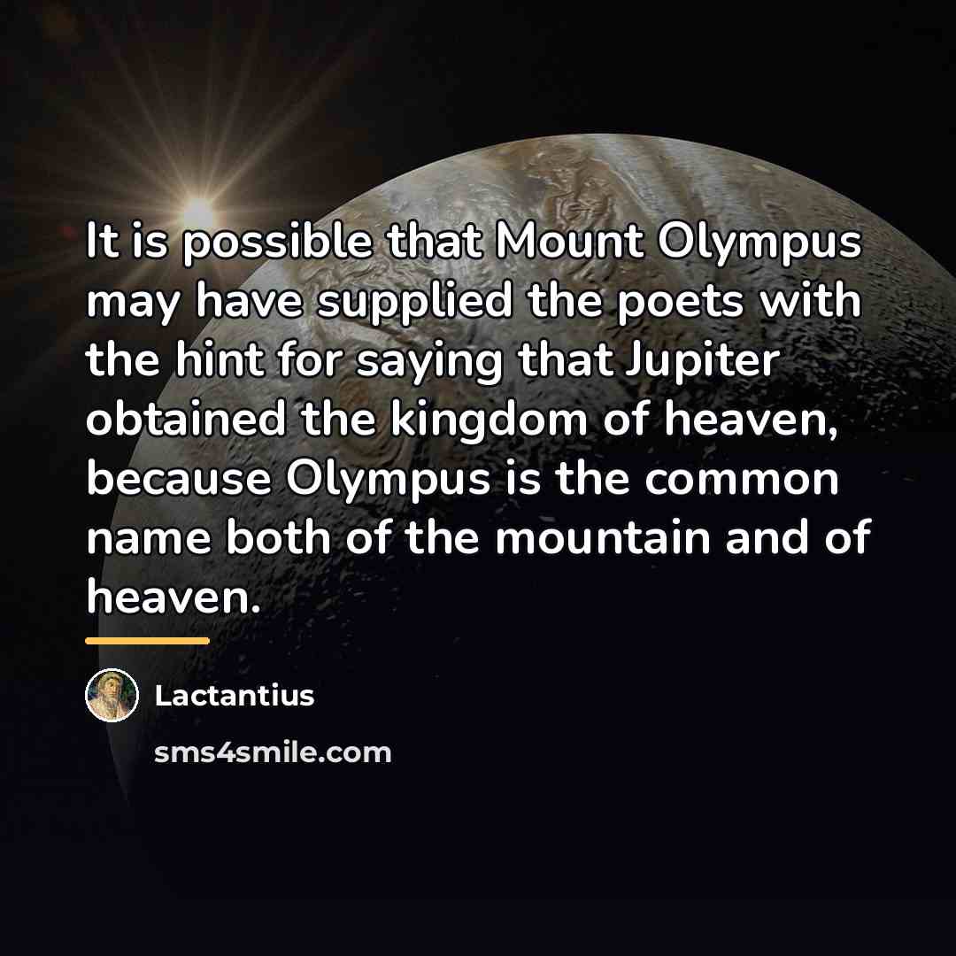 “It is possible that Mount Olympus may have supplied the…” quote by Lactantius