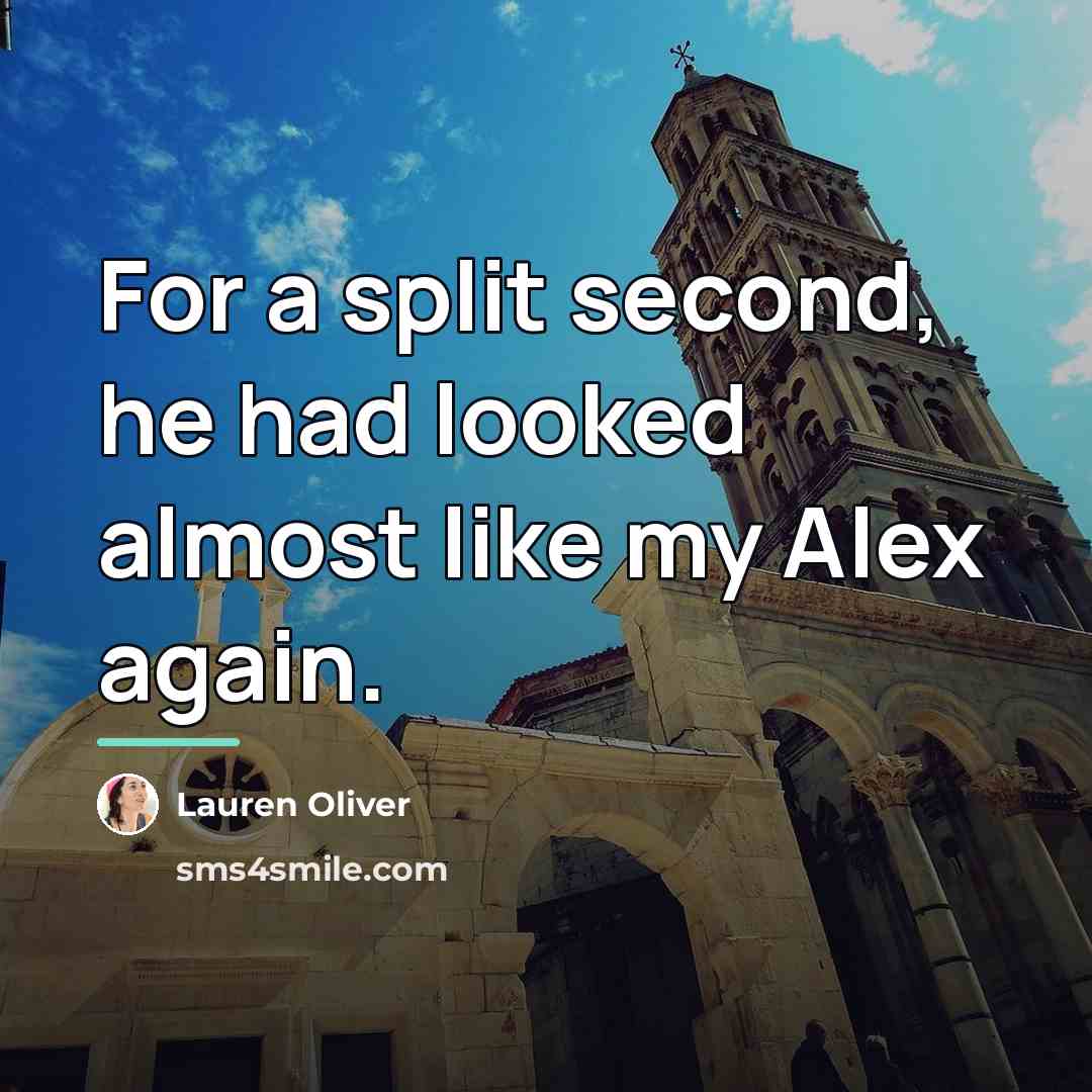 “For a split second, he had looked almost like my…” quote by Lauren Oliver