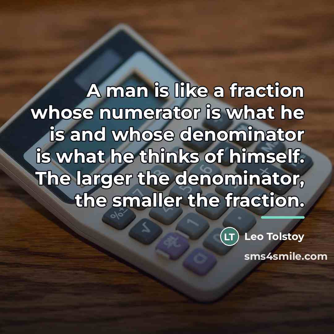 “A man is like a fraction whose numerator is what…” quote by Leo Tolstoy