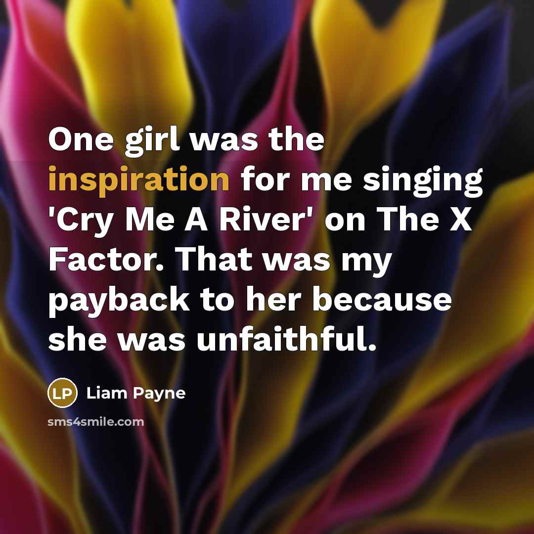 “One girl was the inspiration for me singing 'Cry Me…” quote by Liam Payne
