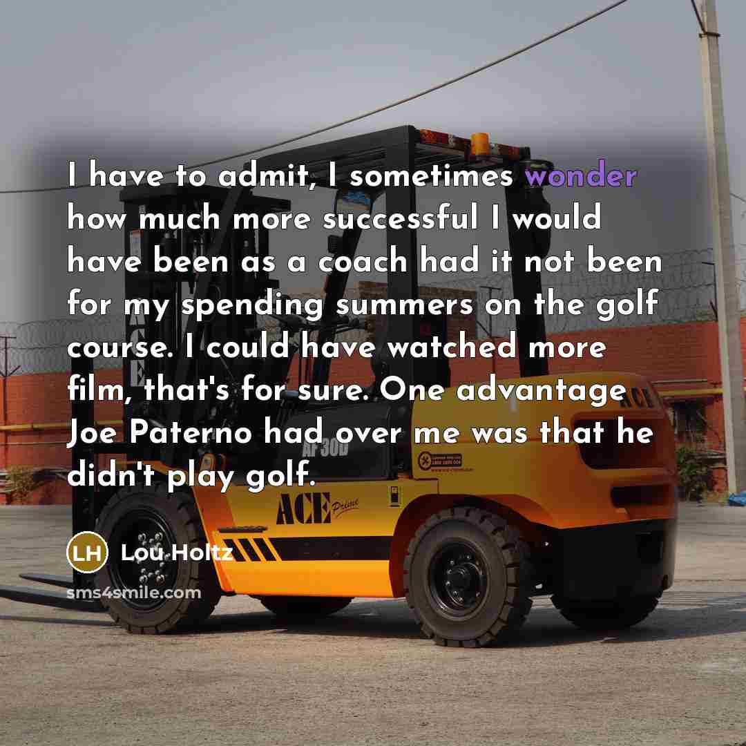 “I have to admit, I sometimes wonder how much more…” quote by Lou Holtz