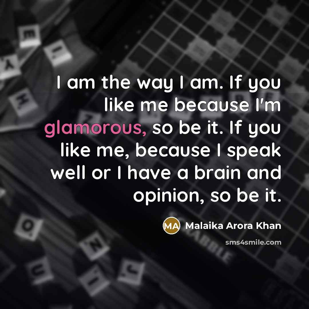 “I am the way I am. If you like me…” quote by Malaika Arora Khan