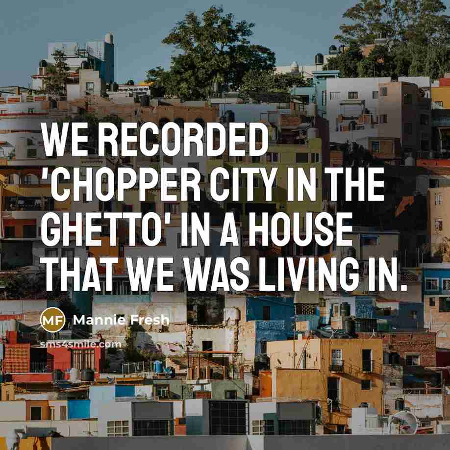 “We recorded 'Chopper City in the Ghetto' in a house…” quote by Mannie Fresh