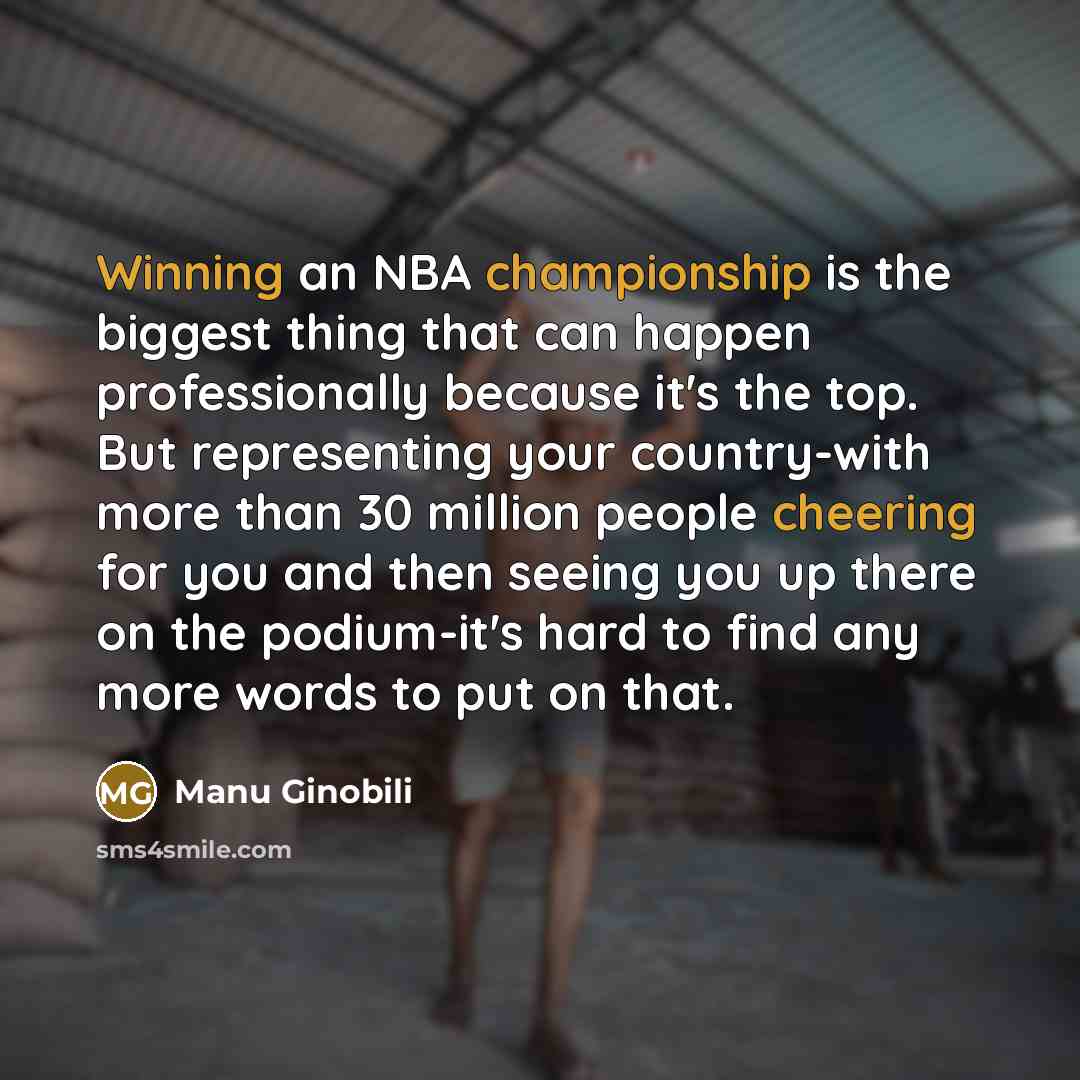 “Winning an NBA championship is the biggest thing that can…” quote by Manu Ginobili