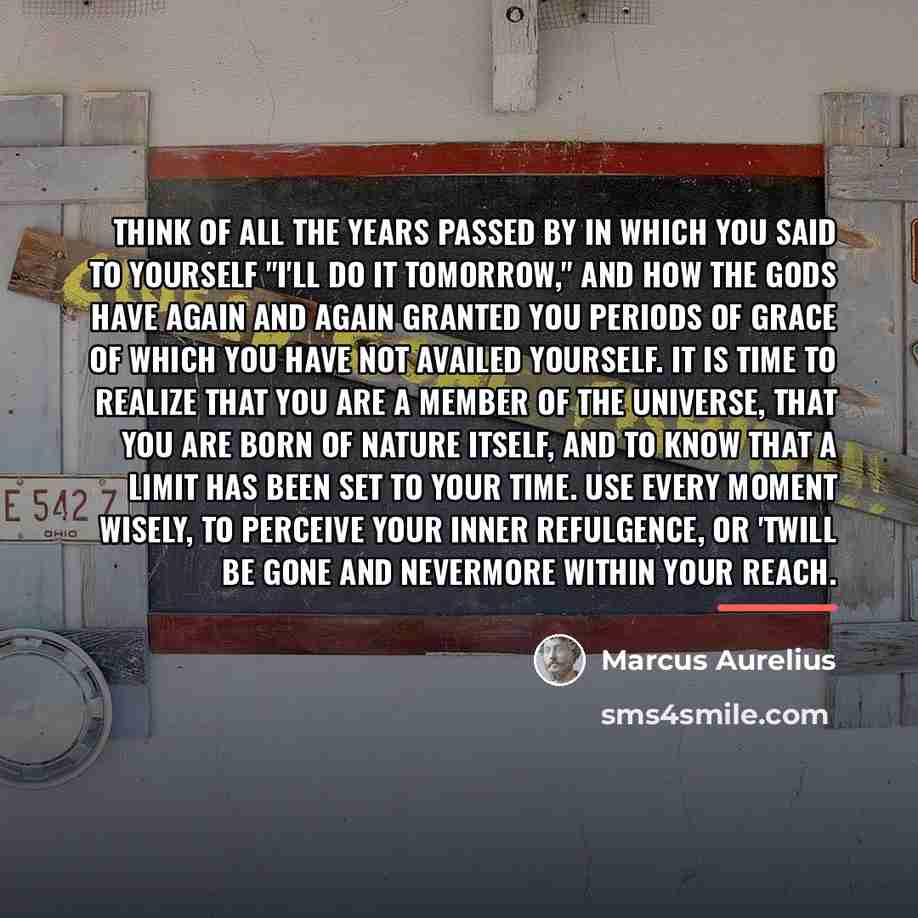 “Think of all the years passed by in which you…” quote by Marcus Aurelius