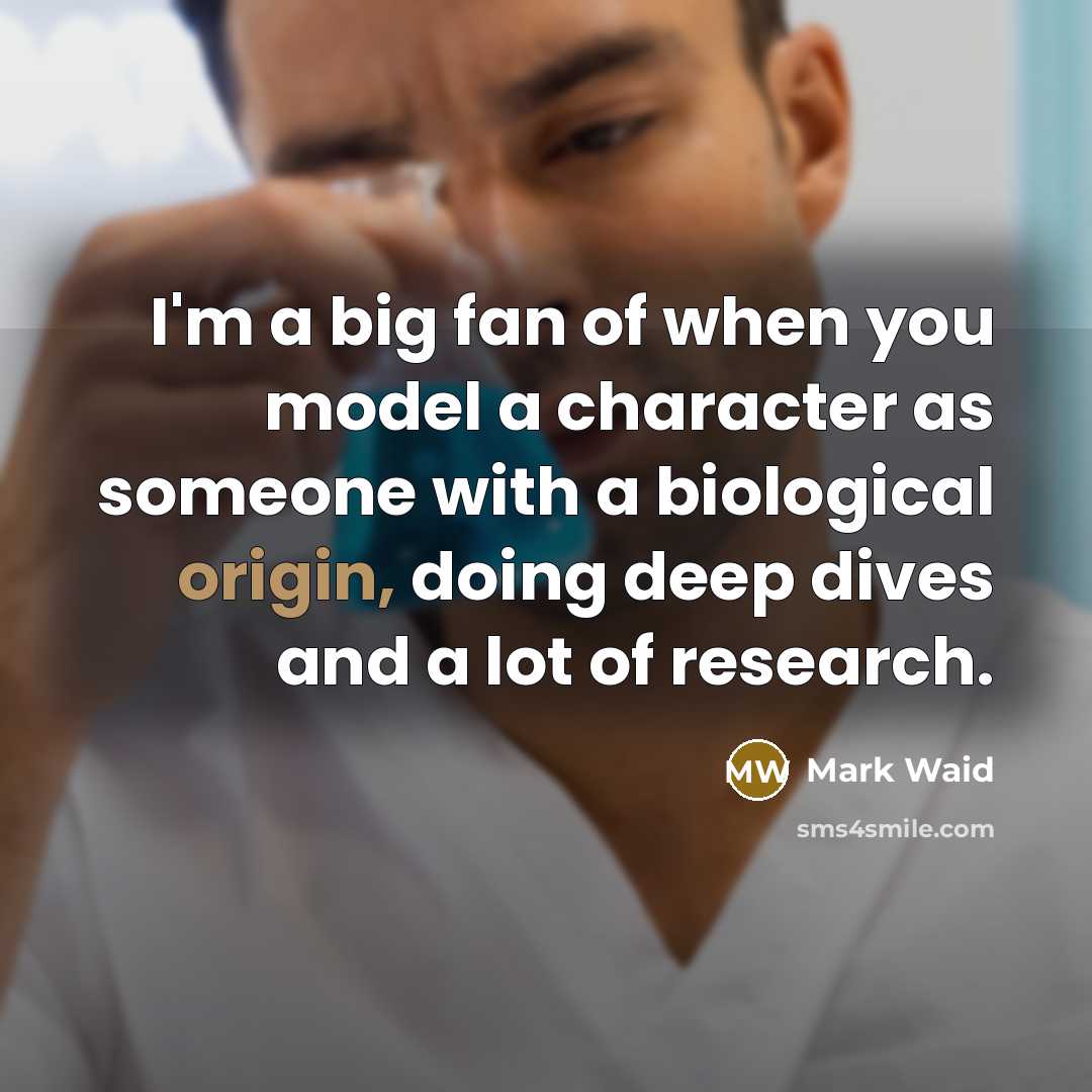 “I'm a big fan of when you model a character…” quote by Mark Waid