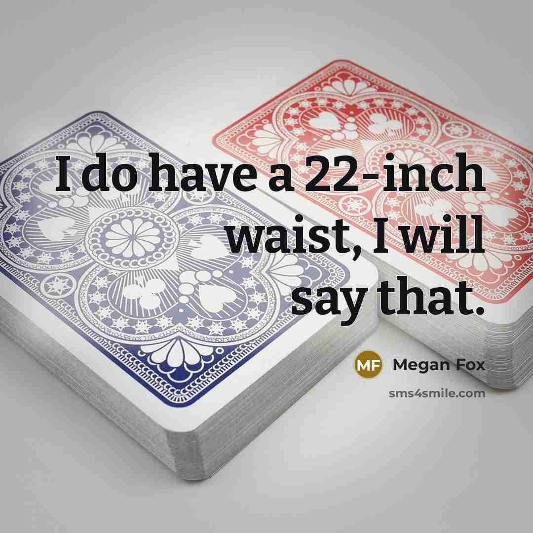 “I do have a 22-inch waist, I will say that.…” quote by Megan Fox