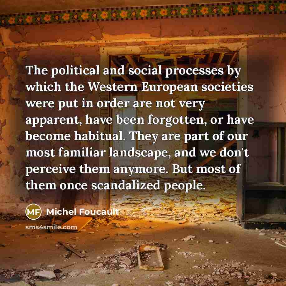 “The political and social processes by which the Western European…” quote by Michel Foucault