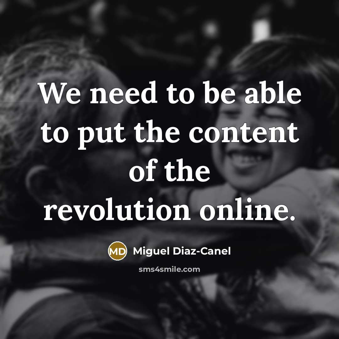 “We need to be able to put the content of…” quote by Miguel Diaz-Canel