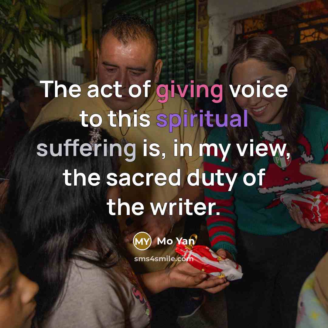 “The act of giving voice to this spiritual suffering is,…” quote by Mo Yan