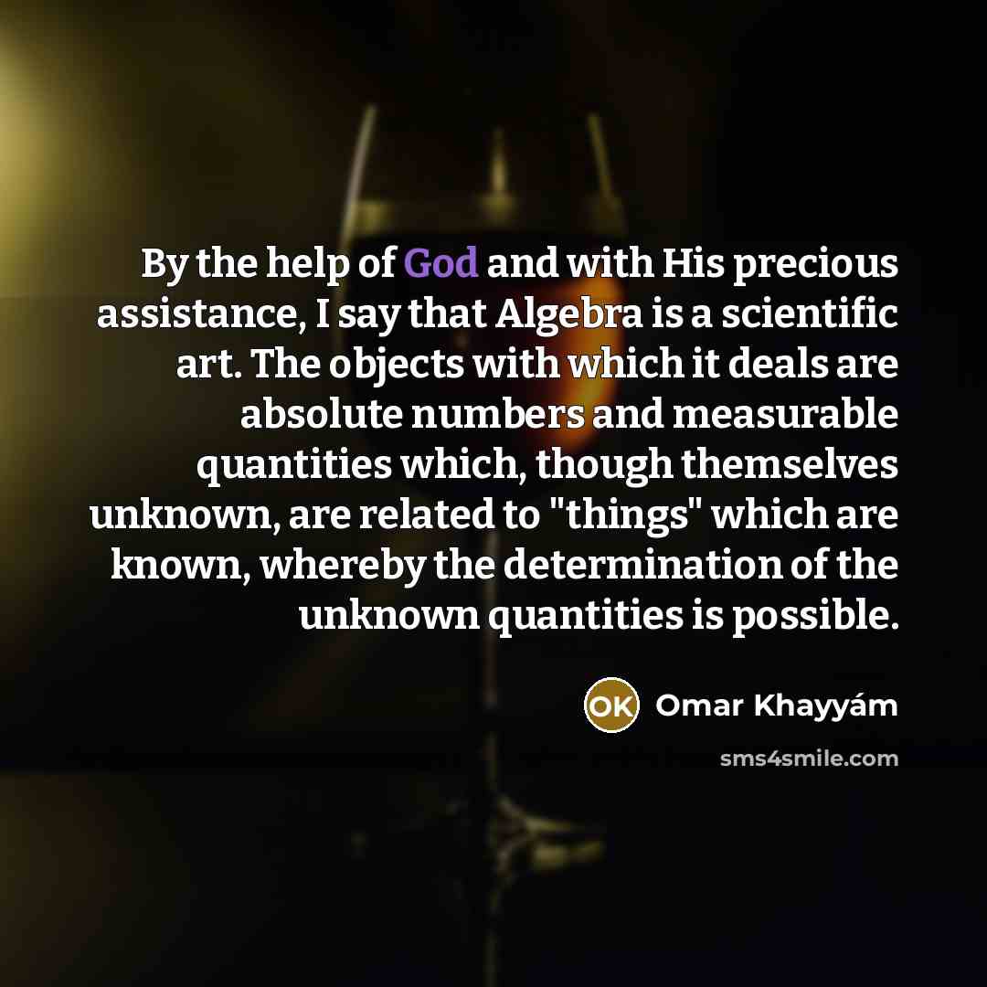 “By the help of God and with His precious assistance,…” quote by Omar Khayyam