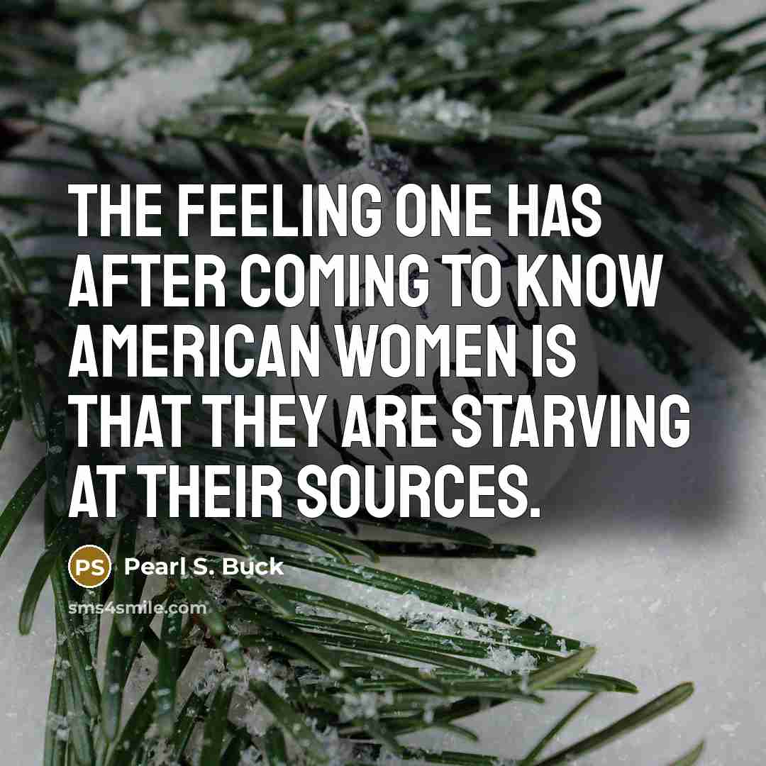 “The feeling one has after coming to know American women…” quote by Pearl S. Buck