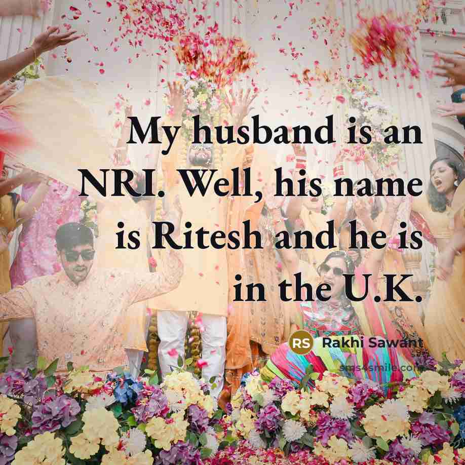 “My husband is an NRI. Well, his name is Ritesh…” quote by Rakhi Sawant