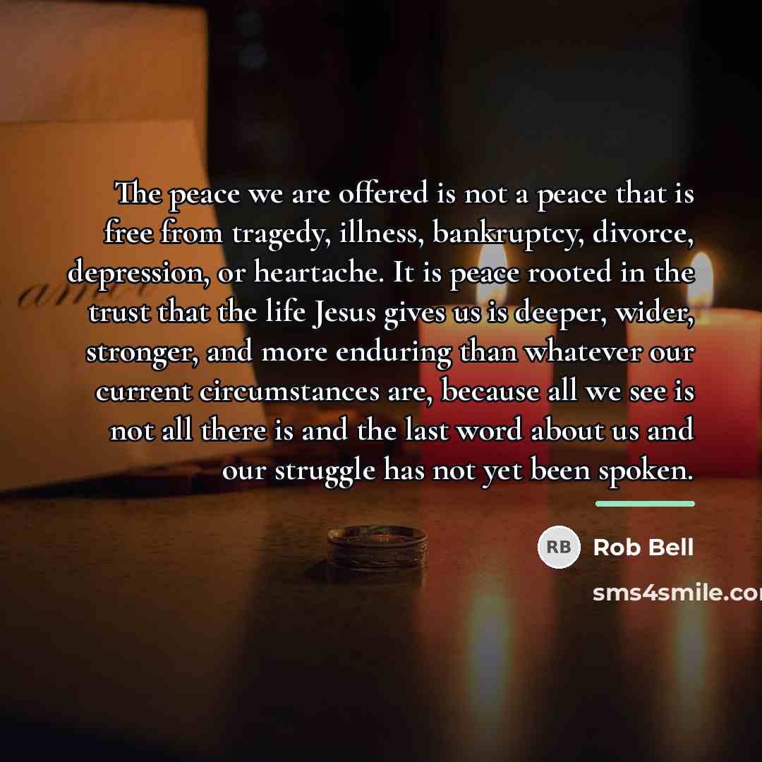 “The peace we are offered is not a peace that…” quote by Rob Bell
