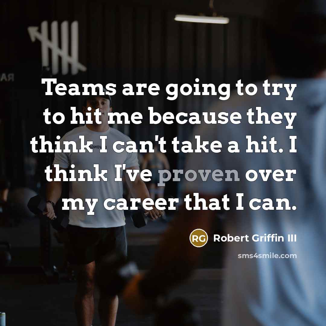 “Teams are going to try to hit me because they…” quote by Robert Griffin III