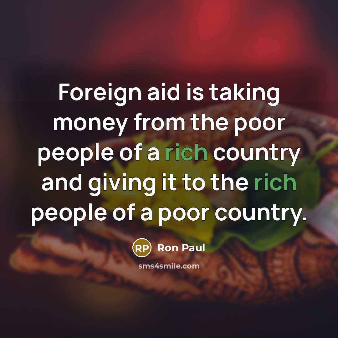 “Foreign aid is taking money from the poor people of…” quote by Ron Paul