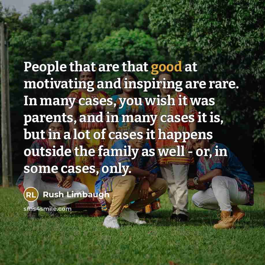 “People that are that good at motivating and inspiring are…” quote by Rush Limbaugh