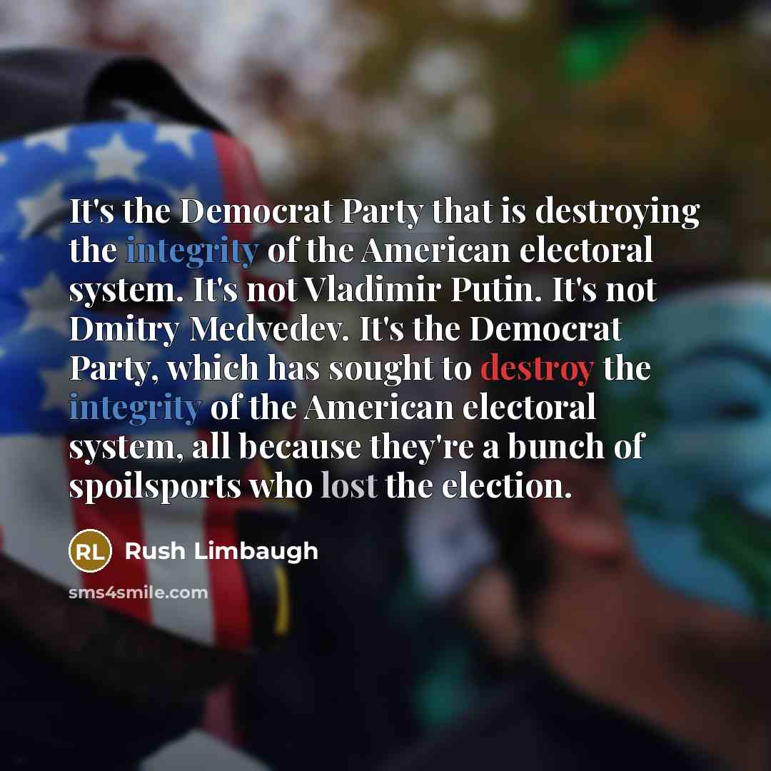 “It's the Democrat Party that is destroying the integrity of…” quote by Rush Limbaugh
