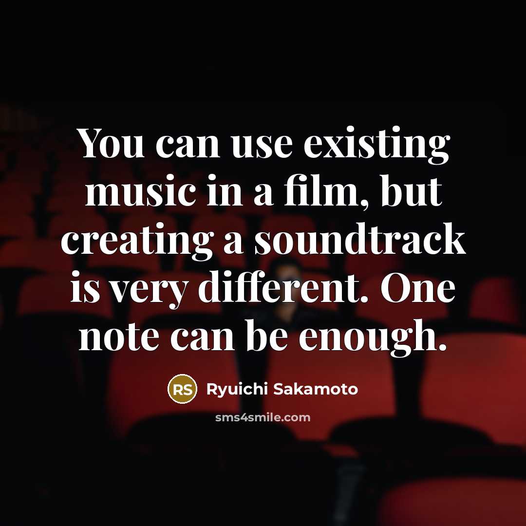 “You can use existing music in a film, but creating…” quote by Ryuichi Sakamoto