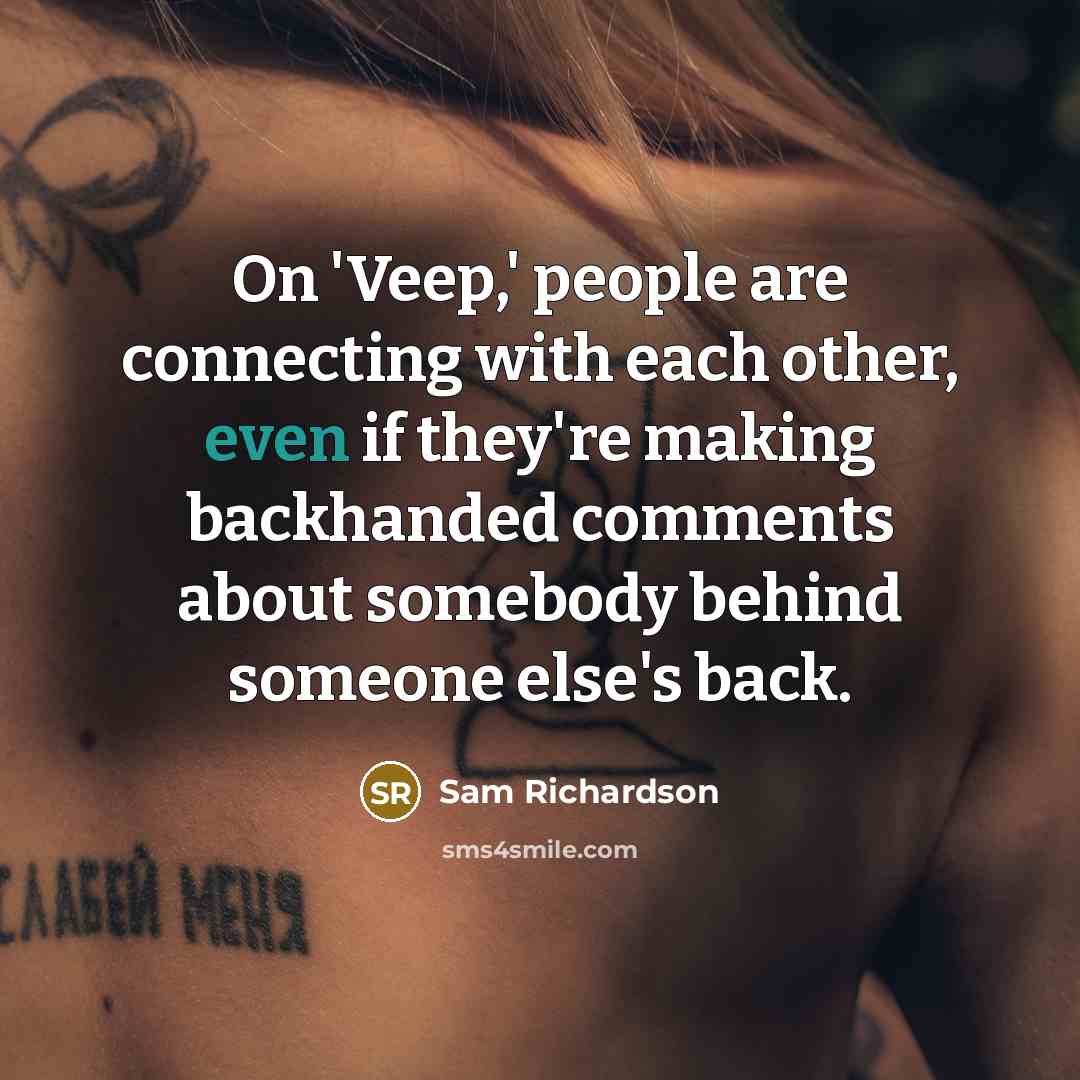 “On 'Veep,' people are connecting with each other, even if…” quote by Sam Richardson