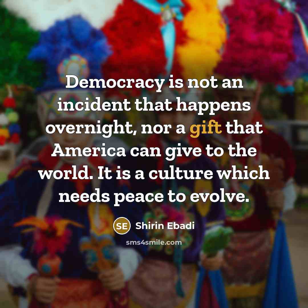“Democracy is not an incident that happens overnight, nor a…” quote by Shirin Ebadi