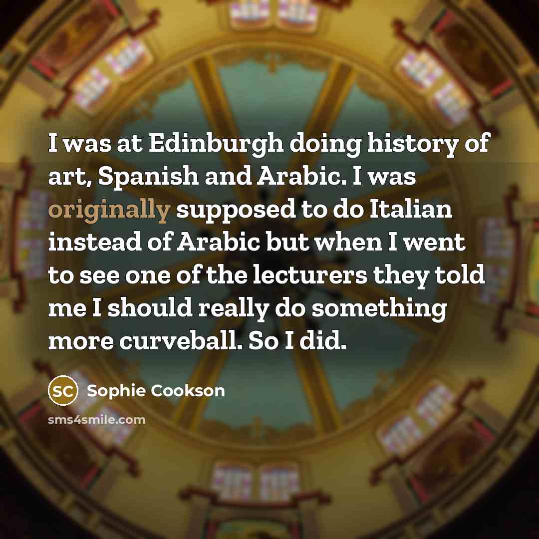 “I was at Edinburgh doing history of art, Spanish and…” quote by Sophie Cookson