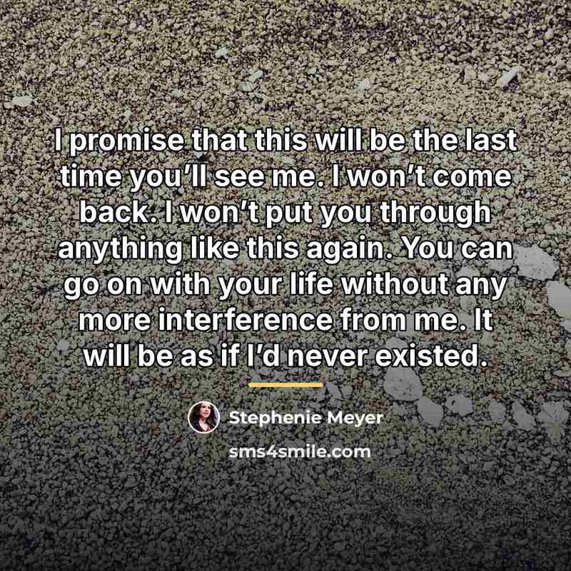 “I promise that this will be the last time you’ll…” quote by Stephenie Meyer