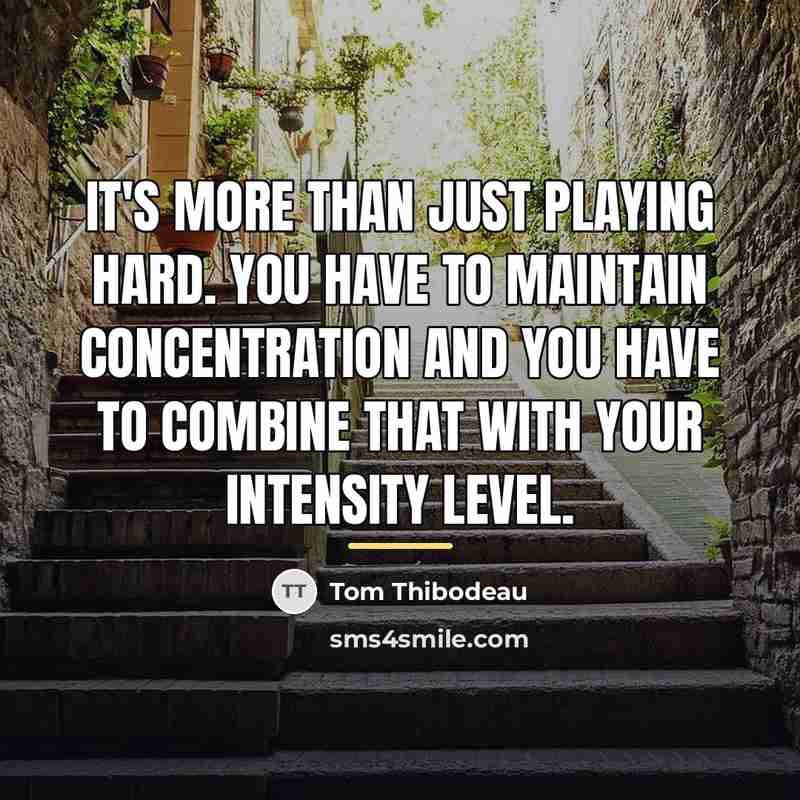 “It's more than just playing hard. You have to maintain…” quote by Tom Thibodeau