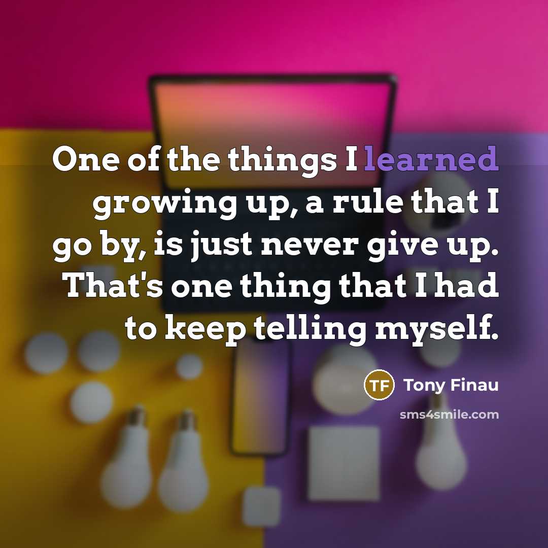 “One of the things I learned growing up, a rule…” quote by Tony Finau