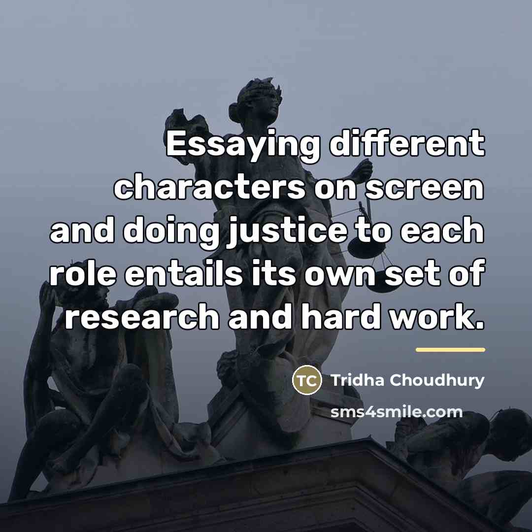“Essaying different characters on screen and doing justice to each…” quote by Tridha Choudhury