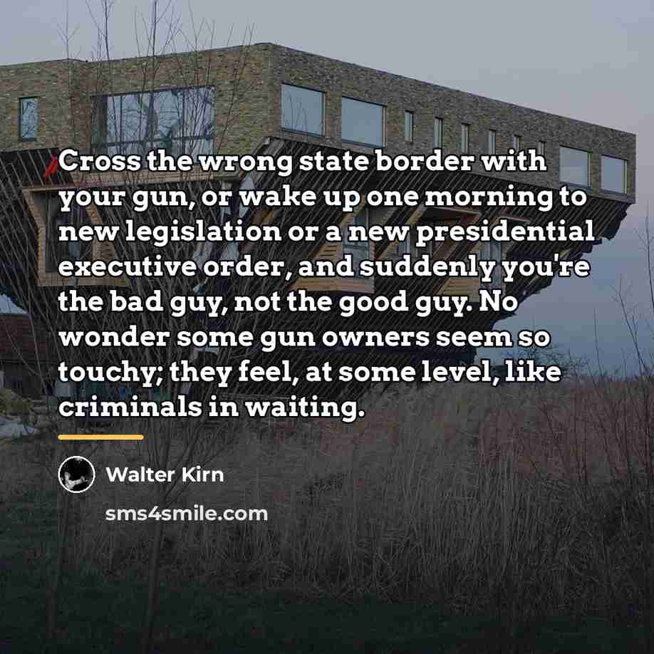 “Cross the wrong state border with your gun, or wake…” quote by Walter Kirn