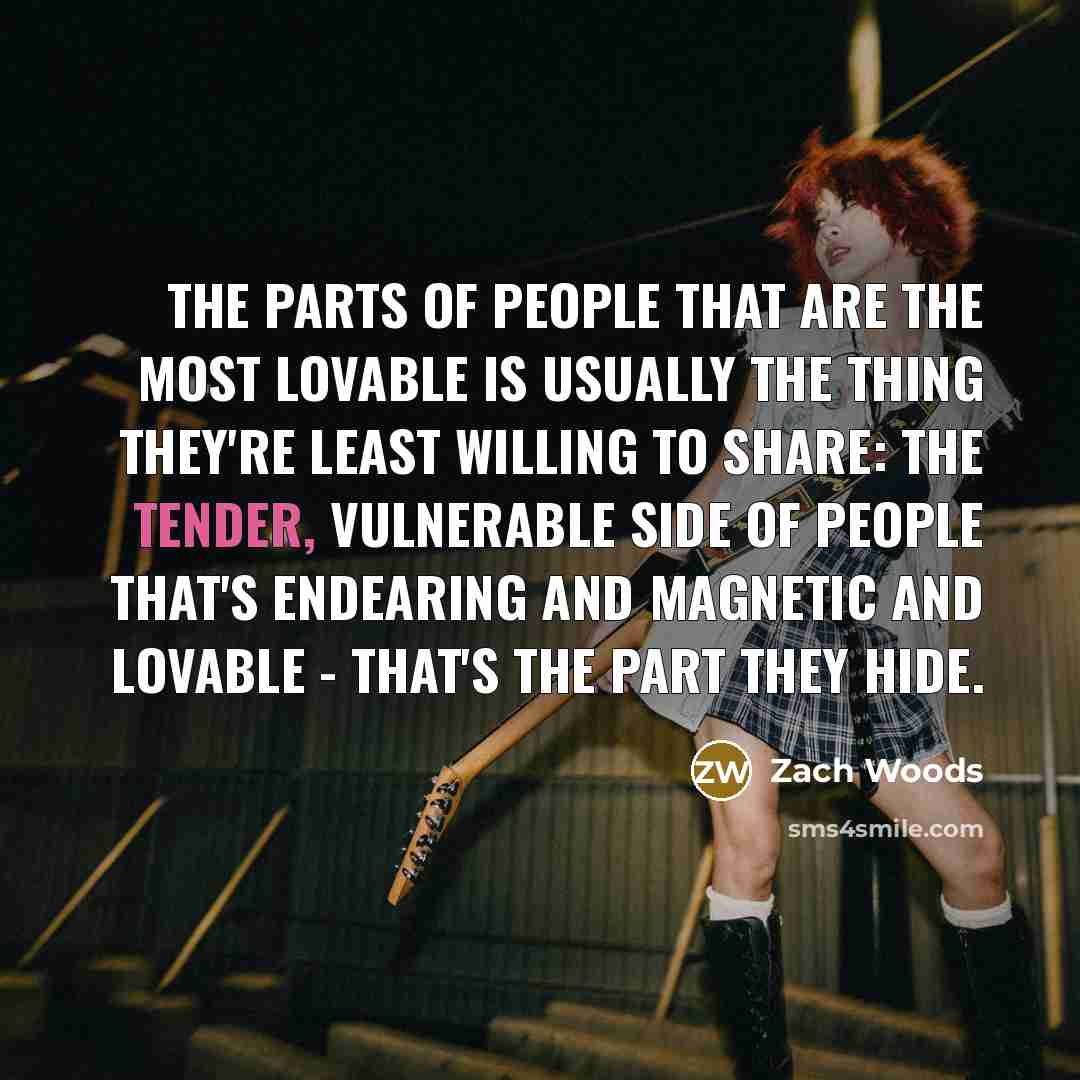 “The parts of people that are the most lovable is…” quote by Zach Woods