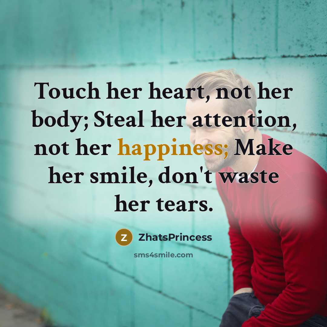“Touch her heart, not her body; Steal her attention, not…” quote by ZhatsPrincess