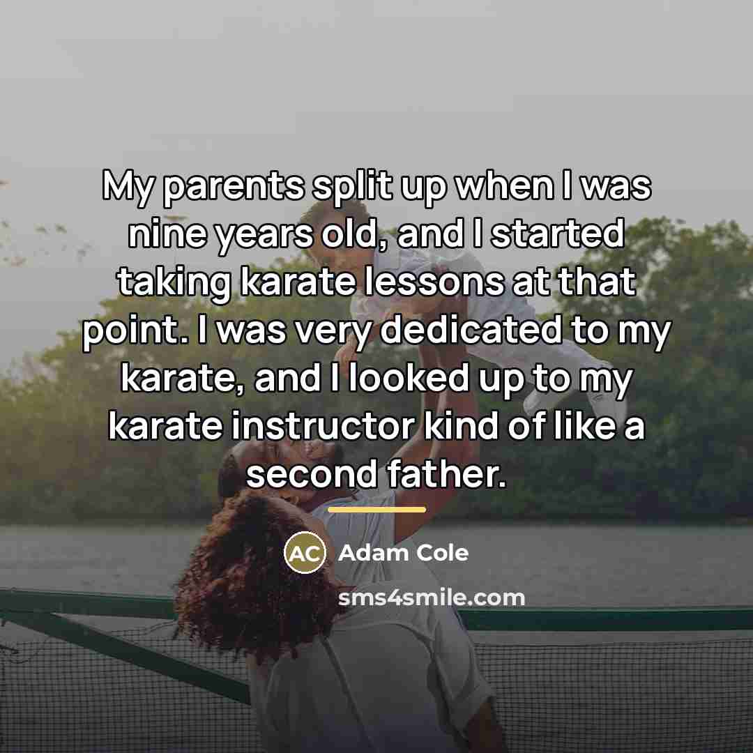 “My parents split up when I was nine years old,…” quote by Adam Cole