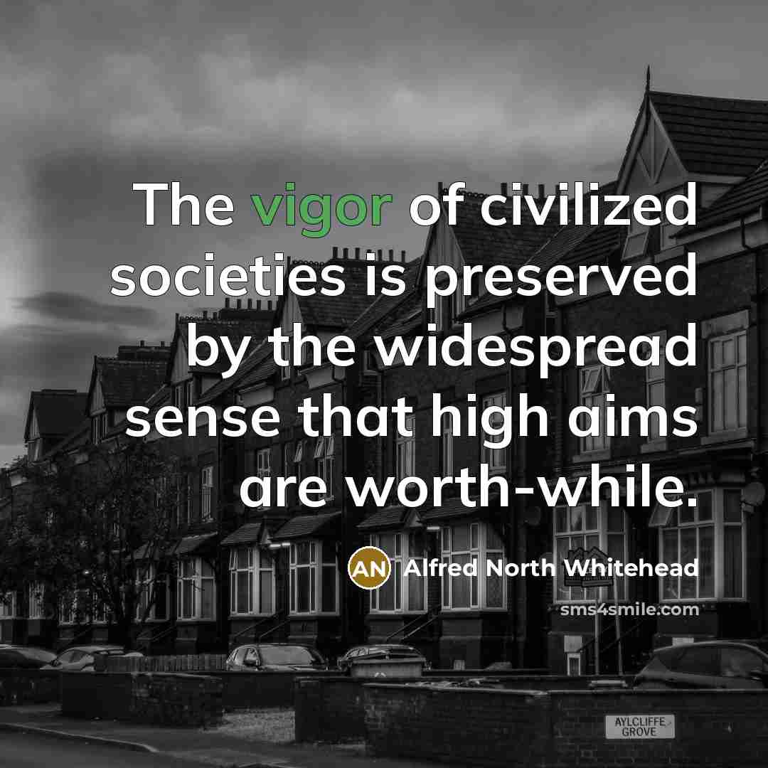 “The vigor of civilized societies is preserved by the widespread…” quote by Alfred North Whitehead