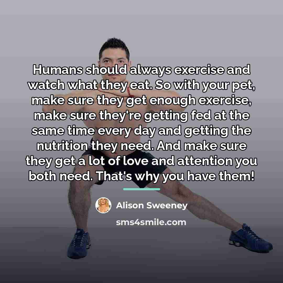 “Humans should always exercise and watch what they eat. So…” quote by Alison Sweeney