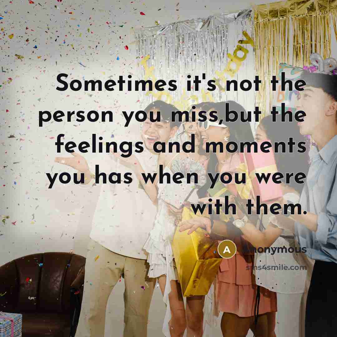 “Sometimes it's not the person you miss,but the feelings and…” quote by Anonymous