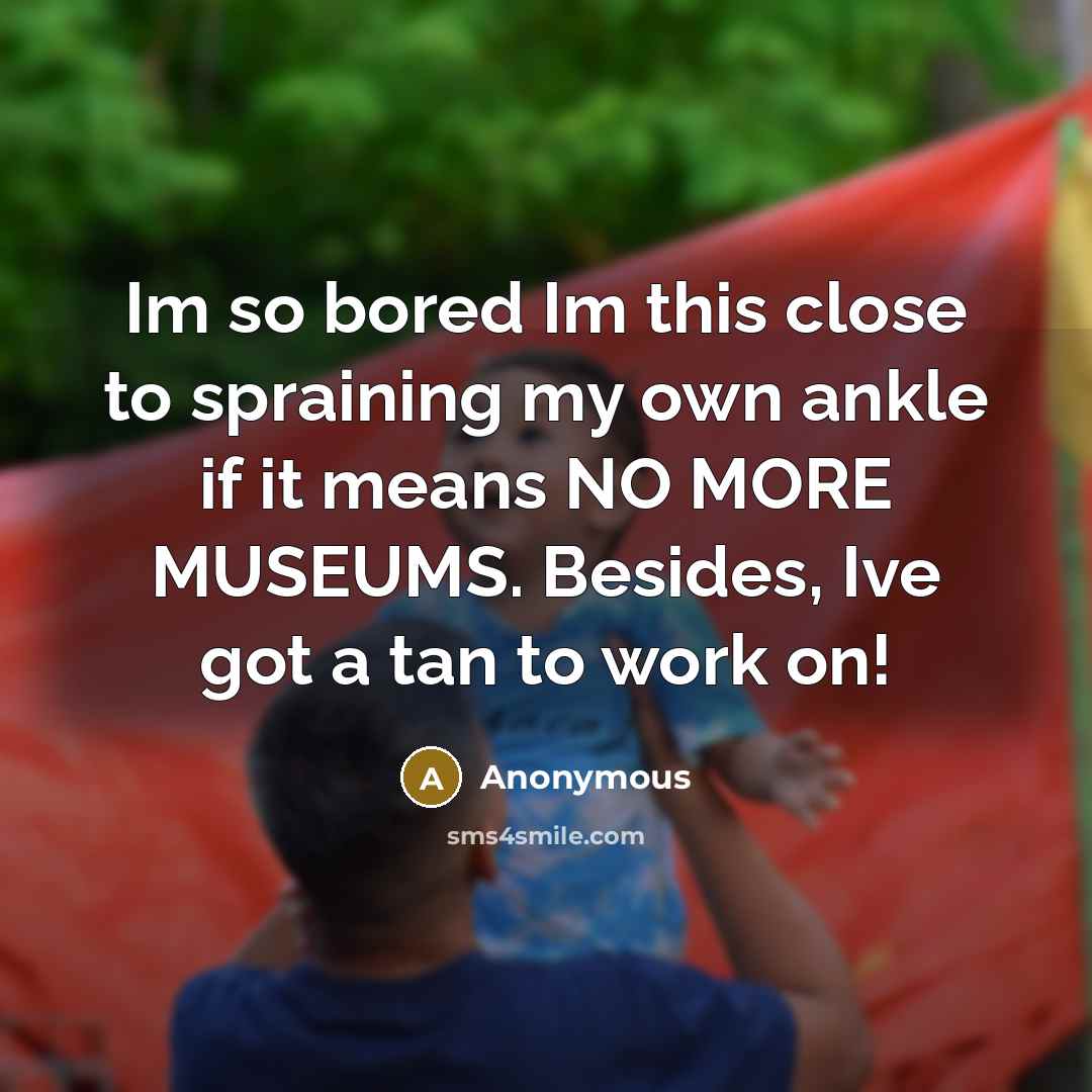 “Im so bored Im this close to spraining my own…” quote by Anonymous
