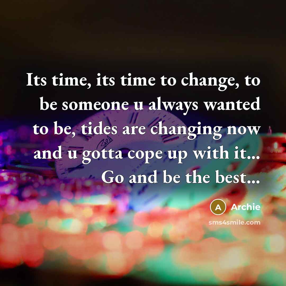 “Its time, its time to change, to be someone u…” quote by Archie