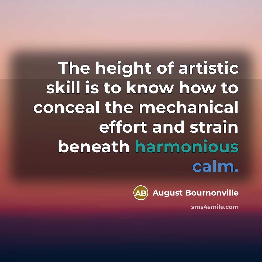 “The height of artistic skill is to know how to…” quote by August Bournonville