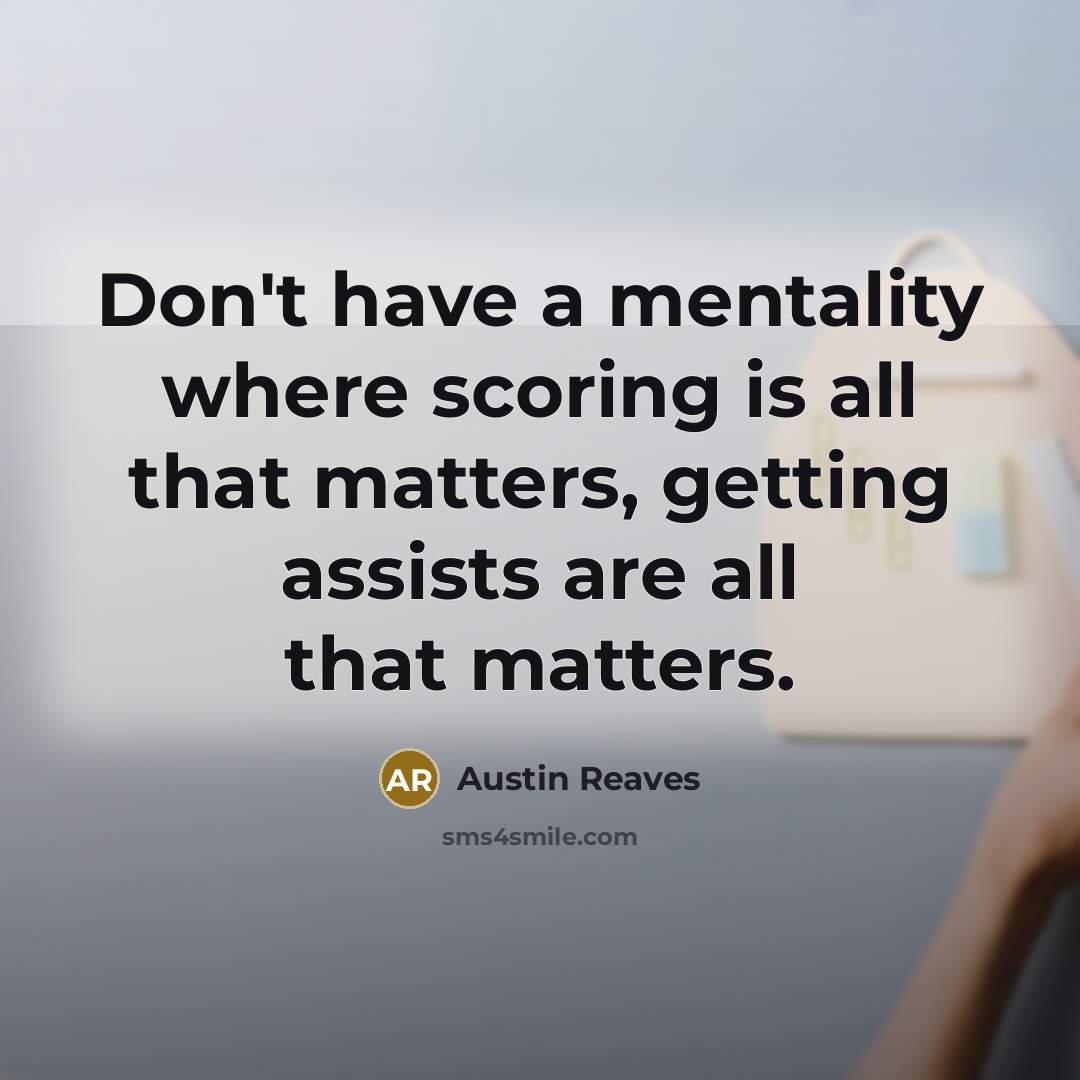 “Don't have a mentality where scoring is all that matters,…” quote by Austin Reaves