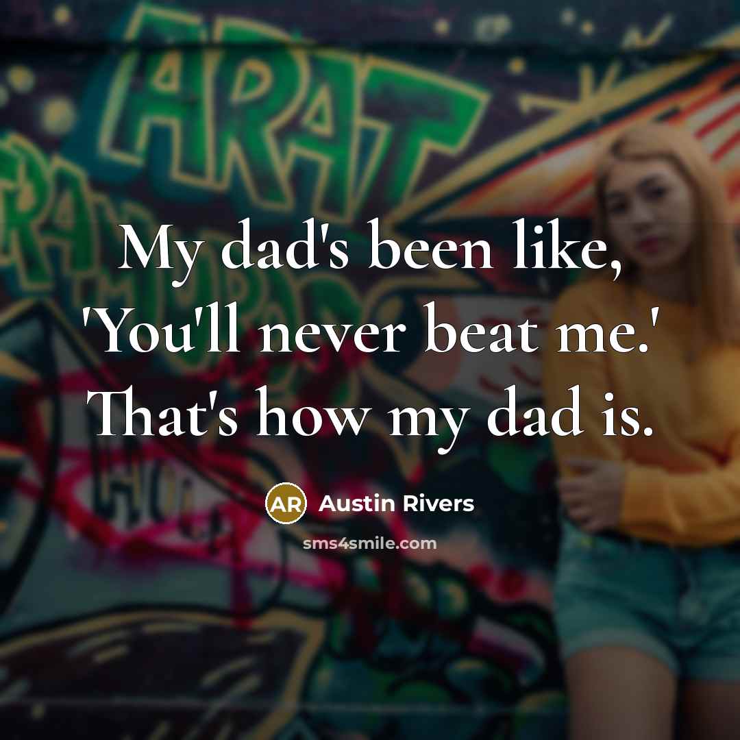 “My dad's been like, 'You'll never beat me.' That's how…” quote by Austin Rivers