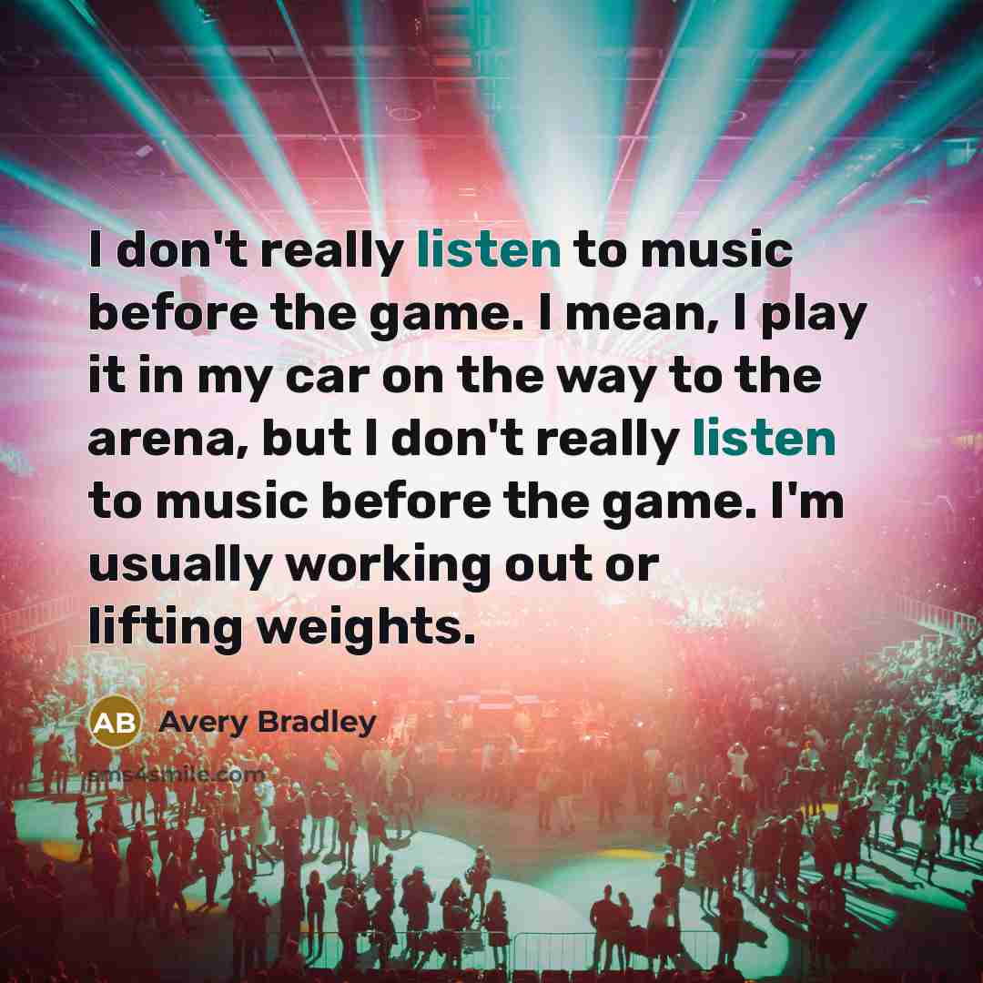 “I don't really listen to music before the game. I…” quote by Avery Bradley