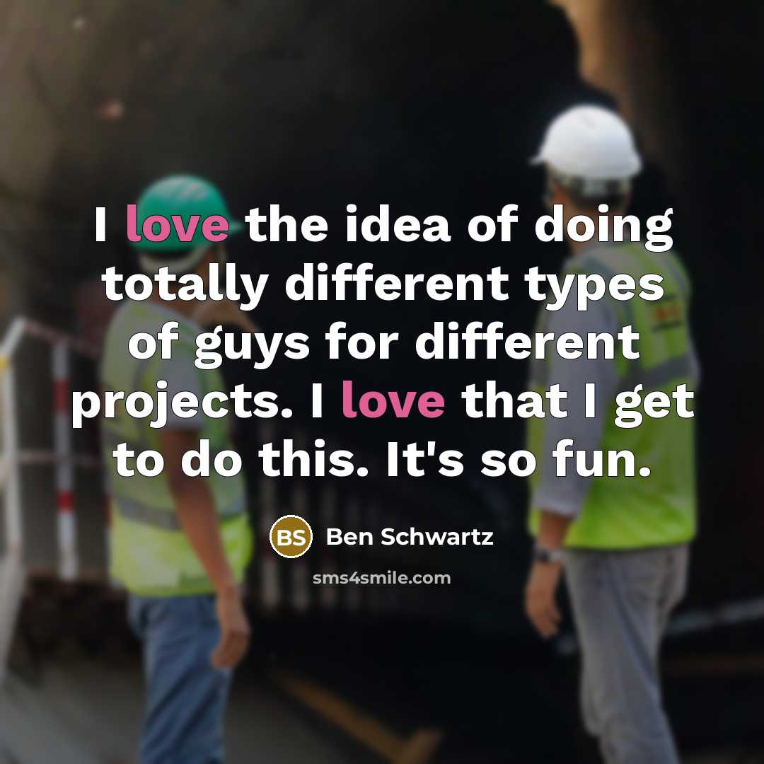 “I love the idea of doing totally different types of…” quote by Ben Schwartz
