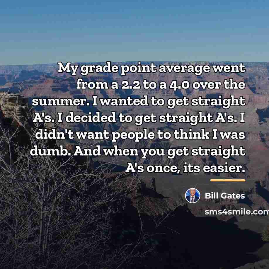 “My grade point average went from a 2.2 to a…” quote by Bill Gates
